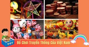 10 Món Đồ Chơi Truyền Thống Của Việt Nam Thú Vị, Hoài Cổ Món Đồ Chơi Truyền Thống Của Việt Nam