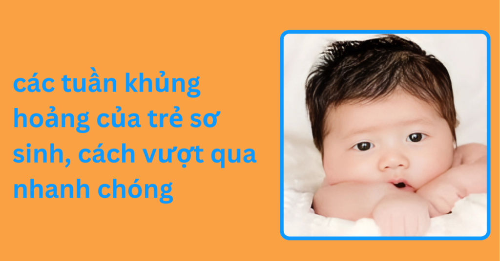 các tuần khủng hoảng của trẻ sơ sinh, cách vượt qua nhanh chóng các tuần khủng hoảng của trẻ sơ sinh, cách vượt qua nhanh chóng